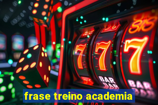 frase treino academia